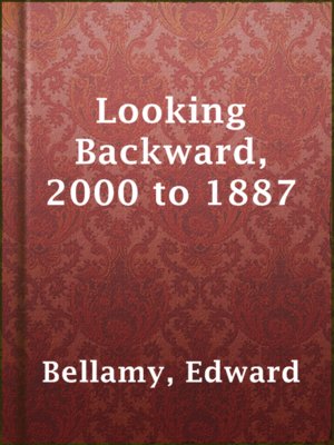 Looking Backward, 2000 to 1887 - ebook
